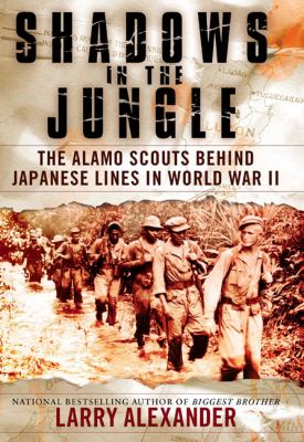 Shadows in the jungle : the Alamo Scouts behind Japanese lines in World War II  cover image cdn