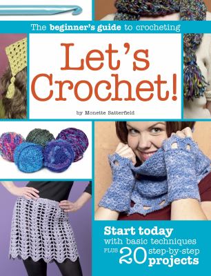 Let's crochet! : the beginner's guide to crocheting cover image