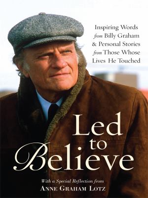 Led to believe inspiring words from Billy Graham & personal stories from those whose lives he touched cover image