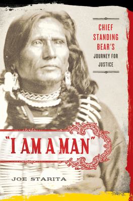 "I am a man" : Chief Standing Bear's journey for justice cover image