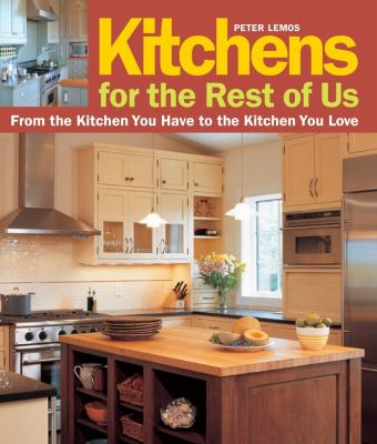 Kitchens for the rest of us : from the kitchen you have to the kitchen you love cover image