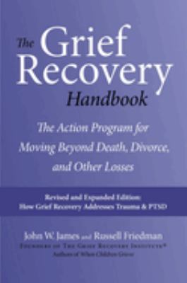 The grief recovery handbook : the action program for moving beyond death, divorce, and other losses including health career, and faith  cover image cdn