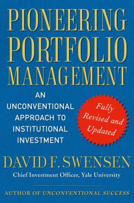 Pioneering portfolio management : an unconventional approach to institutional investment cover image