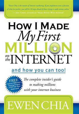How I made my first million on the Internet and how you can too! : the complete insider's guide to making millions with your internet business  cover image cdn