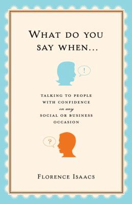 What do you say when... : talking to people with confidence on any social or business occasion  cover image cdn