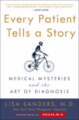 Every patient tells a story : medical mysteries and the art of diagnosis  cover image cdn