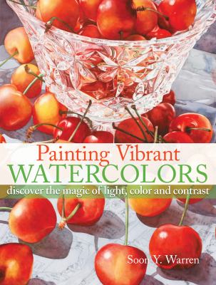 Painting vibrant watercolors : discover the magic of light, color and contrast cover image