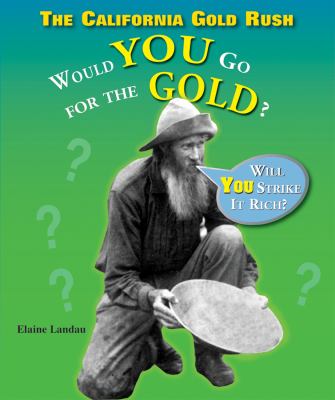 The California Gold Rush : would you go for the gold? cover image
