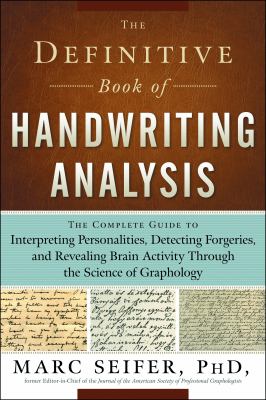 The definitive book of handwriting analysis : the complete guide to interpreting personalities, detecting forgeries, and revealing brain activity through the science of graphology cover image