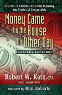 Money came by the house the other day : a guide to Christian financial planning and stories of stewardship cover image