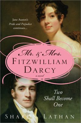 Two shall become one : Mr. and Mrs. Fitzwilliam Darcy : Pride and prejudice continues cover image