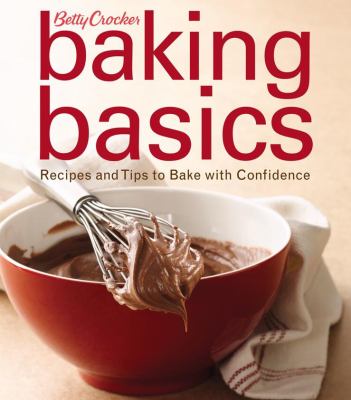 Betty Crocker baking basics : recipes and tips to bake with confidence cover image