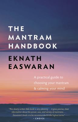 The mantram handbook : a practical guide to choosing your mantram & calming your mind cover image