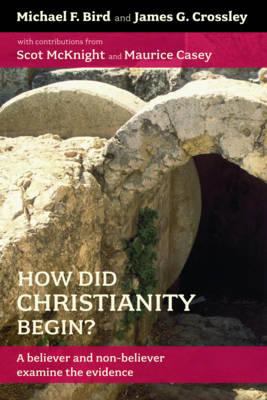 How did Christianity begin? : a believer and non-believer examine the evidence cover image