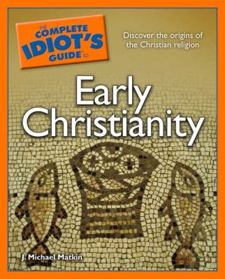 The complete idiot's guide to early christianity cover image