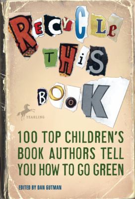 Recycle this book : 100 top children's book authors tell you how to go green cover image