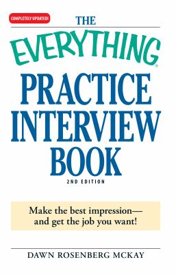 The everything practice interview book : make the best impression-- and get the job you want! cover image