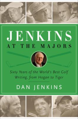 Jenkins at the Majors : sixty years of the world's best golf writing,  from Hogan to Tiger  cover image cdn