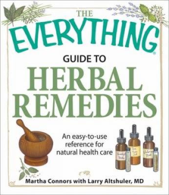 The everything guide to herbal remedies : an easy-to-use reference for natural health care  cover image cdn