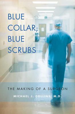 Blue collar, blue scrubs : the making of a surgeon cover image