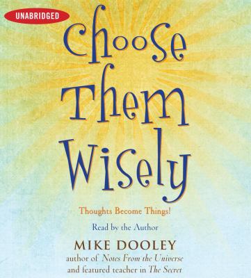 Choose them wisely [thoughts become things!] cover image