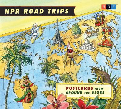 NPR road trips. Postcards from around the globe cover image