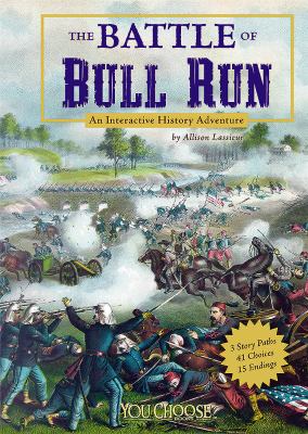The Battle of Bull Run : an interactive history adventure cover image