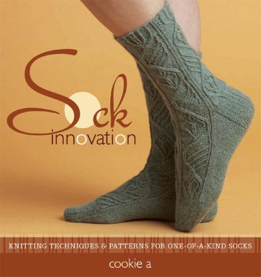 Sock innovation : knitting techniques & patterns for one-of-a-kind socks cover image
