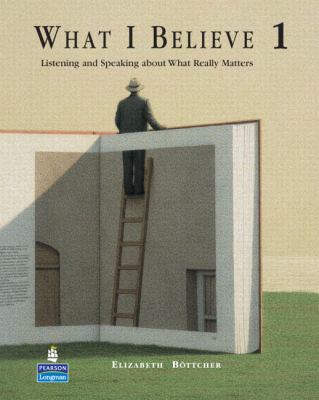 What I believe 1 : listening and speaking about what really matters cover image