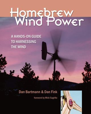 Homebrew wind power : a hands-on guide to harnessing the wind cover image