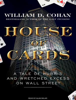 House of cards a tale of hubris and wretched excess on Wall Street cover image