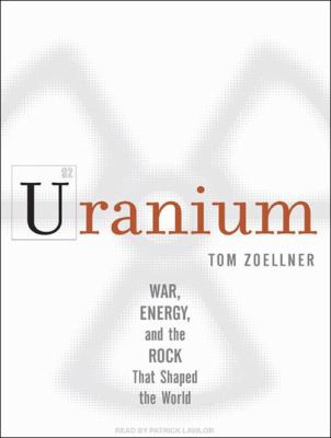 Uranium war, energy, and the rock that shaped the world cover image