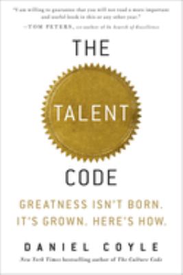 The talent code : greatness isn't born, it's grown, here's how cover image