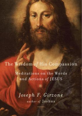 The wisdom of His compassion : meditations on the words and actions of Jesus cover image