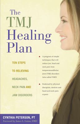 The TMJ healing plan : ten steps to relieving headaches, neck pain and jaw disorders  cover image cdn