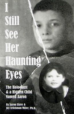 I still see her haunting eyes : the Holocaust and a hidden child named Aaron cover image
