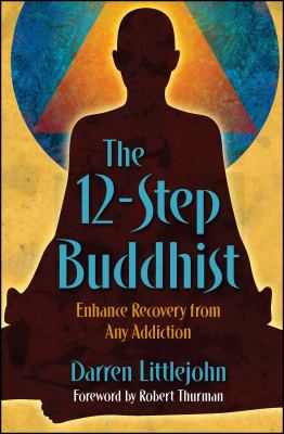 The 12-step Buddhist : enhance recovery from any addiction cover image