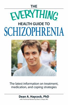 The everything health guide to schizophrenia : the latest information on treatment, medication, and coping strategies cover image