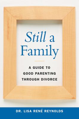 Still a family : a guide to good parenting through divorce cover image