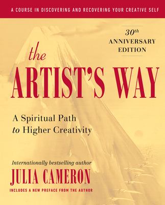 The artist's way : a spiritual path to higher creativity cover image