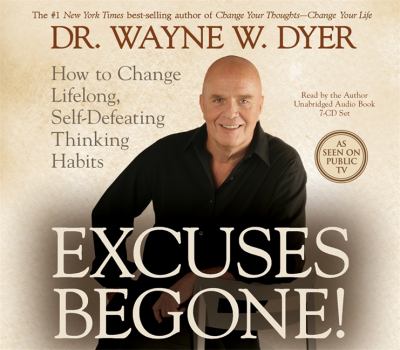 Excuses begone! [how to change lifelong, self-defeating thinking habits] cover image