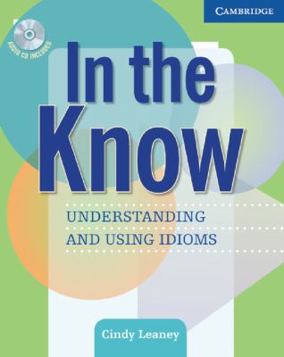In the know : understanding and using idioms cover image