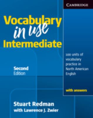 Vocabulary in use. Intermediate : 100 units of vocabulary practice in North American English with answers cover image