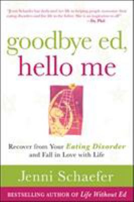 Goodbye ed, hello me : recover from your eating disorder and fall in love with life  cover image cdn