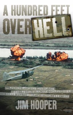 A hundred feet over hell : flying with the men of the 220th Recon Airplane Company over I Corps and the DMZ, Vietnam 1968-1969  cover image cdn