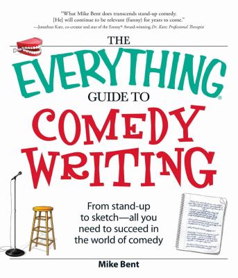 The everything guide to comedy writing : from stand-up to sketch, all you need to succeed in the world of comedy cover image