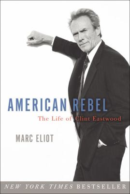 American rebel : the life of Clint Eastwood  cover image cdn