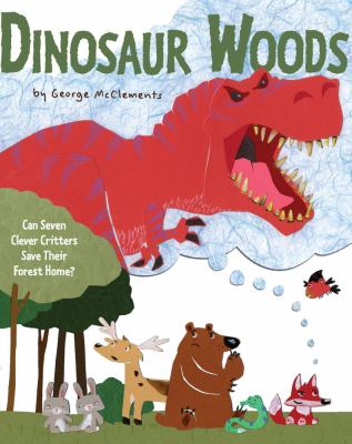 Dinosaur Woods : can seven clever critters save their forest home? cover image