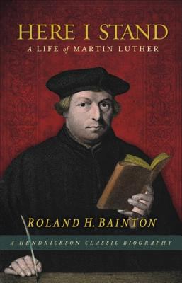 Here I stand : a life of Martin Luther cover image