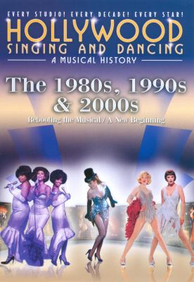 Hollywood singing and dancing. The 1980s, 1990s & 2000s cover image